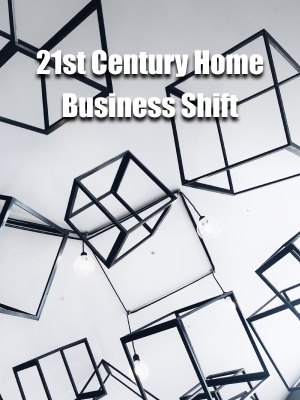 21st Century Home Business Shift